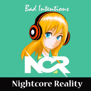 收聽Nightcore Reality的Bad Intentions歌詞歌曲