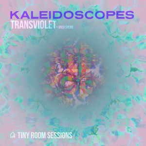 Album Kaleidoscopes (Tiny Room Sessions) from Transviolet