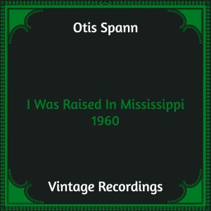 Album I Was Raised In Mississippi 1960 (Hq remastered) from Otis Spann