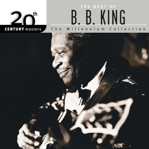 B.B.King的專輯20th Century Masters: The Millennium Collection: Best Of B.B. King