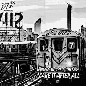 收聽AJC的Make it after All (feat. Autamatik The Ruthless)歌詞歌曲