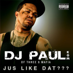 收聽DJ Paul的Jus Like Dat??? (Clean) (Explicit) (Clean|Explicit)歌詞歌曲
