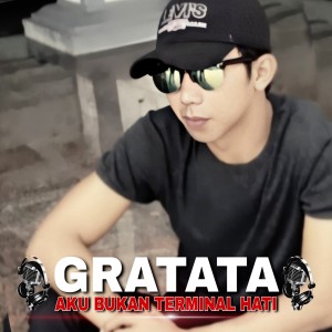 Album Gratata - Aku Bukan Terminal Hati from putra sporc