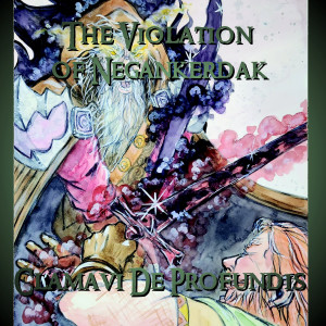 อัลบัม The Violation of Negankerdak ศิลปิน Clamavi De Profundis