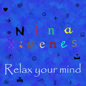 ดาวน์โหลดและฟังเพลง Relax Your Mind พร้อมเนื้อเพลงจาก Nina Ximenes