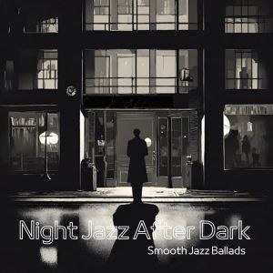 Cozy Ambience Jazz的专辑Night Jazz After Dark (Smooth Jazz Ballads)