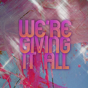Listen to We're Giving It All song with lyrics from Young Beautiful in a Hurry