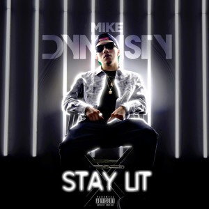 Mike Dynasty的專輯Stay Lit (Explicit)