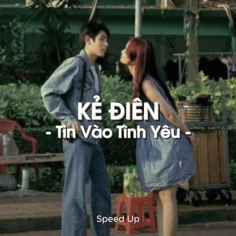 Kẻ Điên Tin Vào Tình Yêu (Speedup)