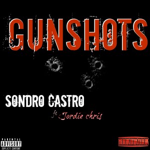 Album Gunshots (feat. Jordie Chris) (Explicit) from SONDRO CASTRO