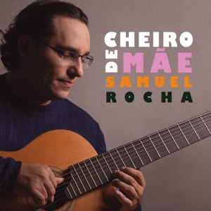 ดาวน์โหลดและฟังเพลง Cheiro de Mãe พร้อมเนื้อเพลงจาก Samuel Rocha