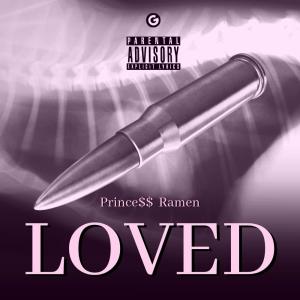收聽Princess Ramen的Loved (Explicit)歌詞歌曲