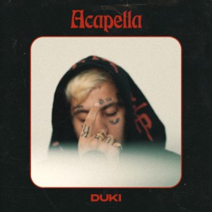 ดาวน์โหลดและฟังเพลง Acapella พร้อมเนื้อเพลงจาก Duki