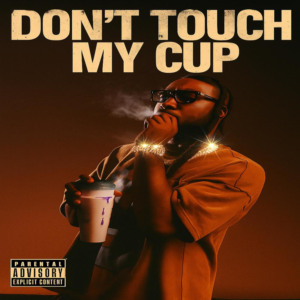 Don't Touch My Cup (Explicit)