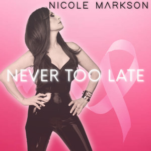 收聽Nicole Markson的Never Too Late歌詞歌曲