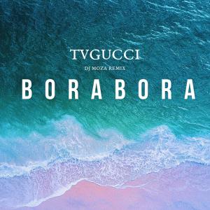 อัลบัม Bora Bora (DJ Moza Remix) (Explicit) ศิลปิน TVGUCCI