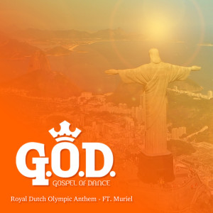 Album Royal Dutch Olympic Anthem (feat. Muriel) from Gospel of Dance