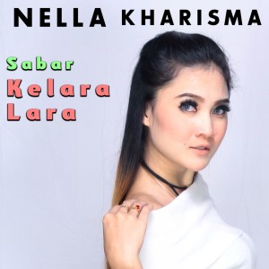 Listen to Sabar Kelara Lara (Explicit) song with lyrics from Nella Kharisma