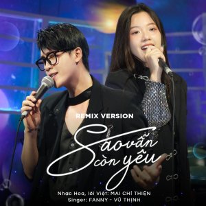 Album Sao Vẫn Còn Yêu (Remix Version) from Fanny