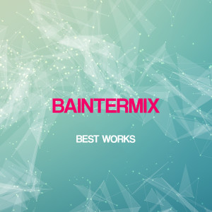 อัลบัม Baintermix Best Works ศิลปิน Baintermix