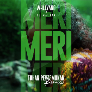 Whllyano的专辑Meri (Tuhan Pertemukan Remix)