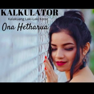 收听Ona Hetharua的Kalkulator歌词歌曲