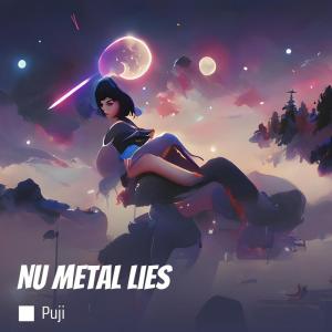 ดาวน์โหลดและฟังเพลง Nu Metal Lies พร้อมเนื้อเพลงจาก puji