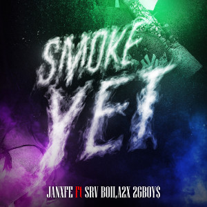 Listen to Smoke yet (Explicit) song with lyrics from JANXFE