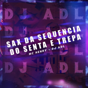ดาวน์โหลดและฟังเพลง SAX DA SEQUENCIA DO SENTA E TREPA (Explicit) พร้อมเนื้อเพลงจาก DJ ADL