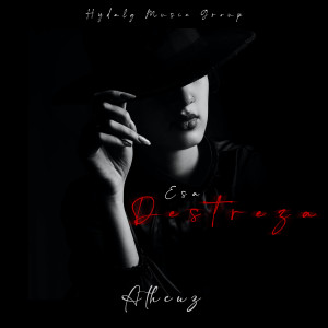 Listen to Esa Destreza (Explicit) song with lyrics from Atheuz