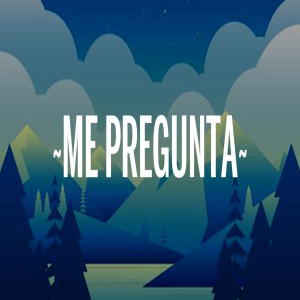 Dengarkan Me pregunta lagu dari TikTok Viral dengan lirik