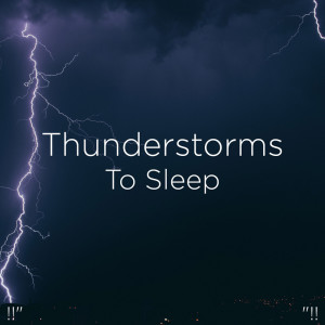 收听Thunderstorm Sound Bank的3D Thunderstorm Sounds For Sleep歌词歌曲