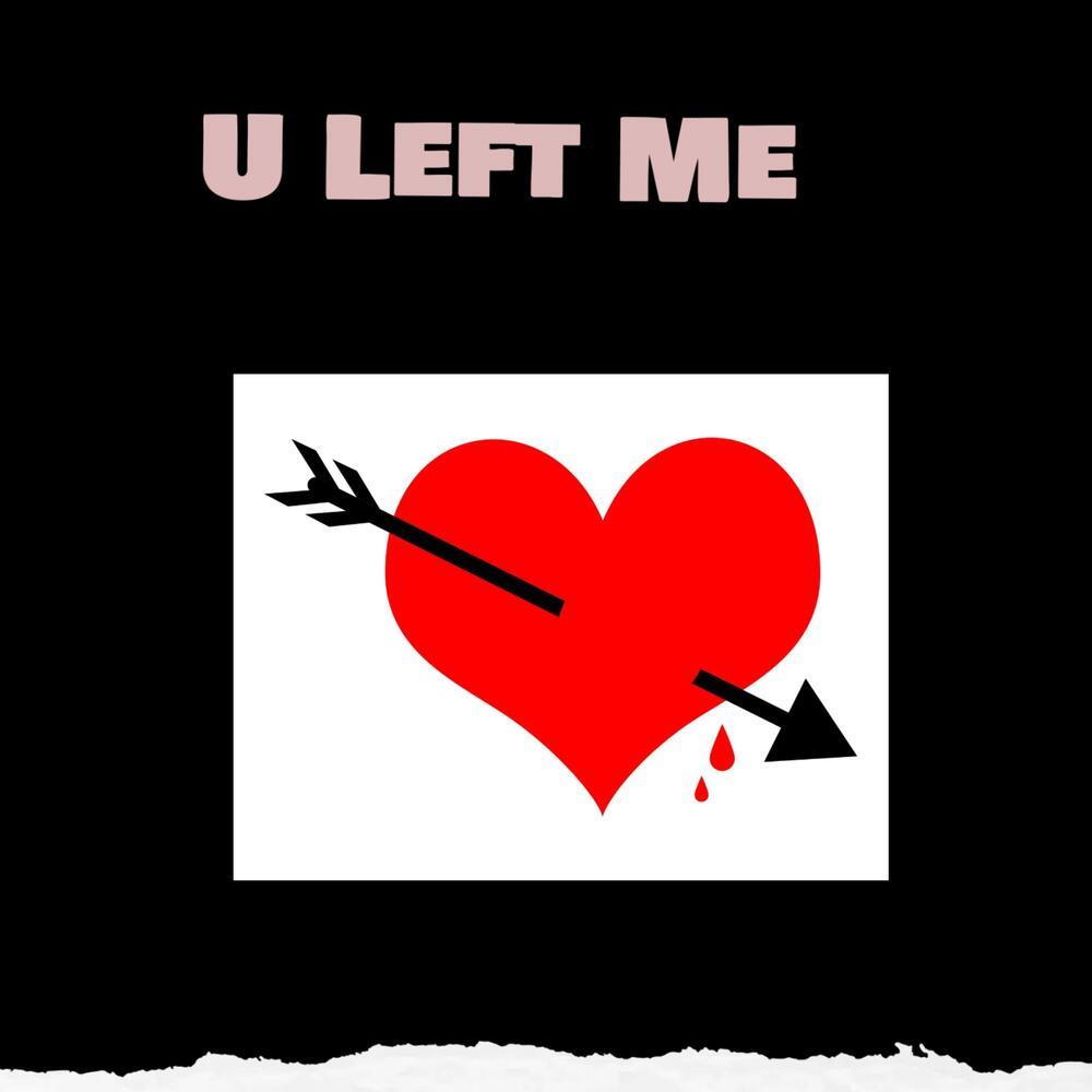 U Left Me