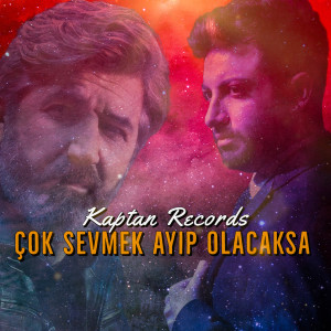Listen to Çok Sevmek Ayıp Olacaksa song with lyrics from Kaptan Records