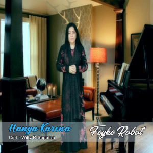 Listen to Hanya Karena song with lyrics from Feyke Robot