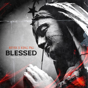 ดาวน์โหลดและฟังเพลง BLESSED พร้อมเนื้อเพลงจาก Reyes02