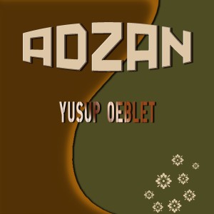 收听Yusup Oeblet的Adzan歌词歌曲