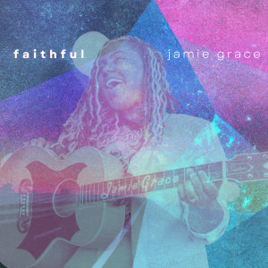 Faithful dari Jamie Grace