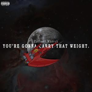 Zachary Wzorek的專輯You're Gonna Carry That Weight (Explicit)