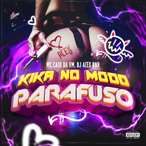 ดาวน์โหลดและฟังเพลง Kika no Modo Parafuso (Explicit) พร้อมเนื้อเพลงจาก MC Caio da VM