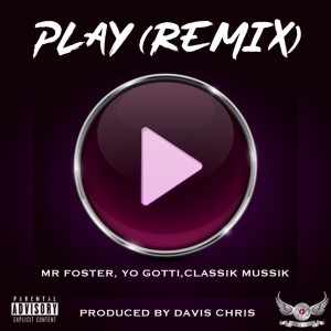 Album Play (Remix) [feat. Yo Gotti & ClassikMussik] from Mr Foster