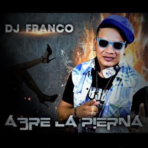 收聽Dj Franco的Abre la Pierna歌詞歌曲