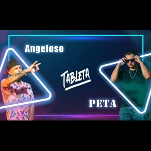 ดาวน์โหลดและฟังเพลง TABLETA (feat. PETA) (Explicit) พร้อมเนื้อเพลงจาก Angeloso