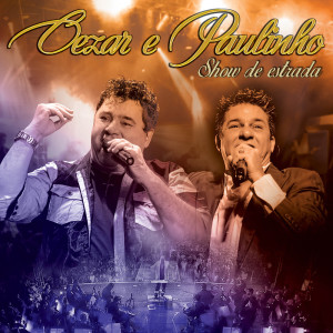 Show de Estrada (Ao Vivo) dari Cezar & Paulinho