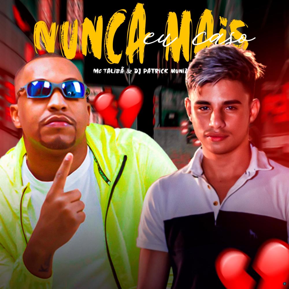 Nunca Mais Eu Caso (feat. Mc Talibã) (Explicit)