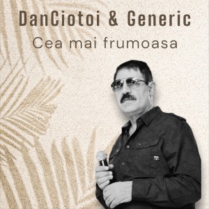 Album Cea mai frumoasa from Dan Ciotoi