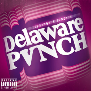 Fendi P的专辑Delaware Pvnch (Explicit)
