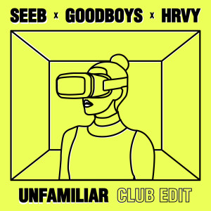 收聽Seeb的Unfamiliar (Club Edit)歌詞歌曲