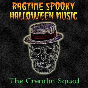 The Gremlin Squad的專輯Ragtime Spooky Halloween Music