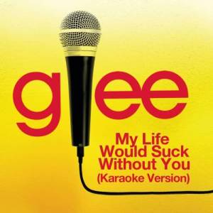 收聽Glee Cast的My Life Would Suck Without You (Karaoke - Glee Cast Version)歌詞歌曲